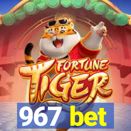 967 bet